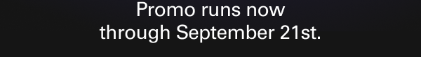 Promo runs now through September 21st.
