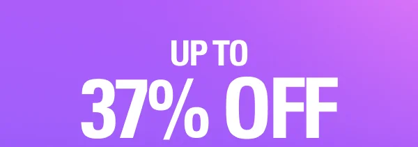 UP TO 37% OFF