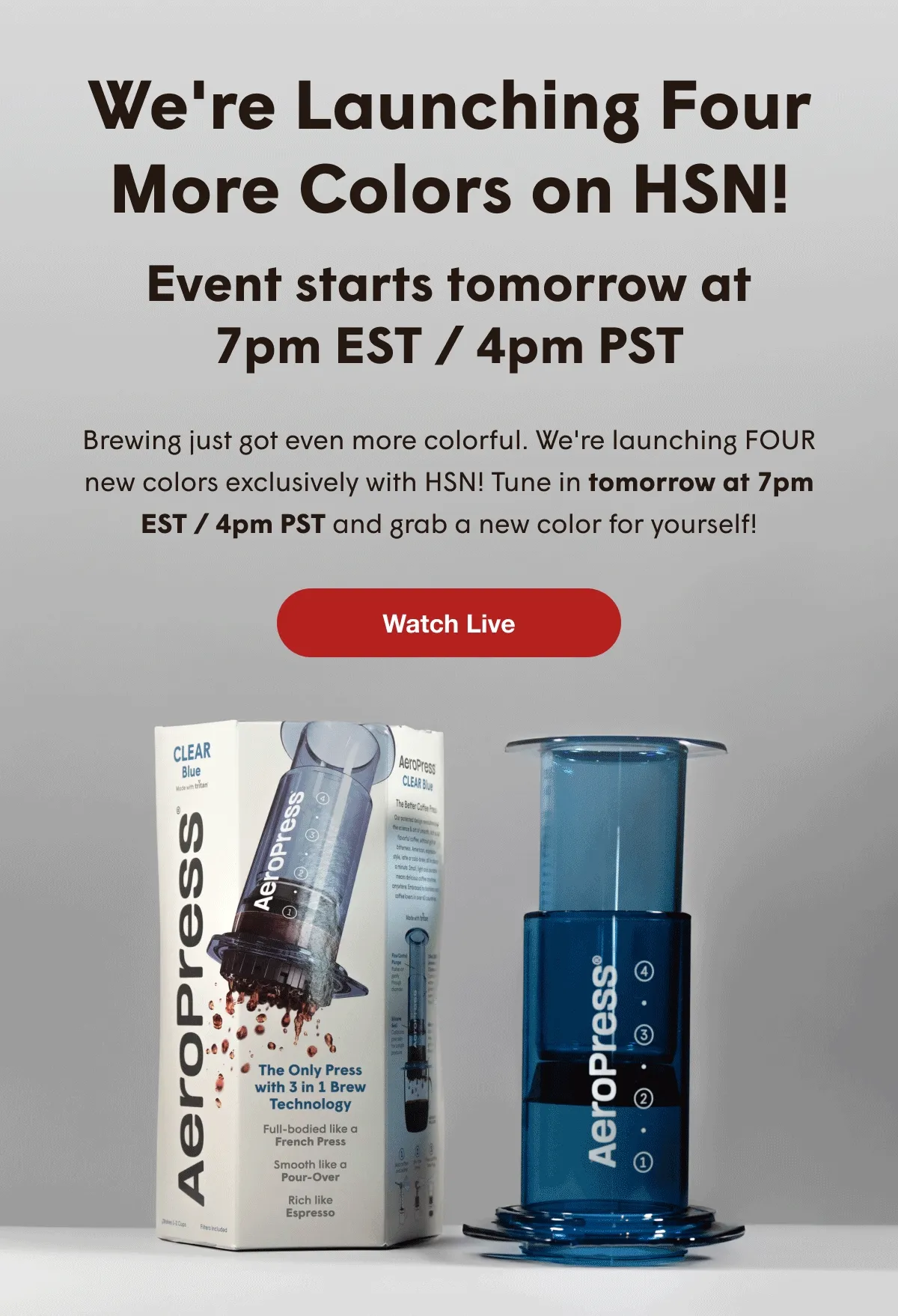 we're launching four more colors on hsn! - event starts tomorrow at 7pm est / 4pm pst - brewing just got even more colorful. we're launching four new colors exclusively with hsn! tune in tomorrow at 7pm est / 4pm pst and grab a new color for yourself! - watch live
