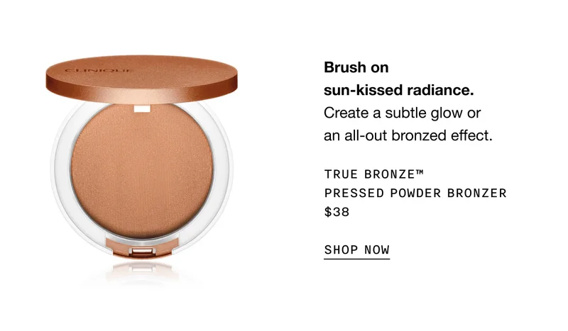 Brush on sun-kissed radiance. Create a subtle glow or an all-out bronzed effect. TRUE BRONZE TM PRESSED POWDER BRONZER $38 SHOP NOW