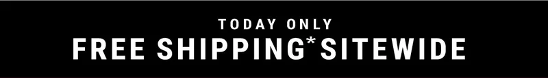 Today Only Free Shipping* Sitewide