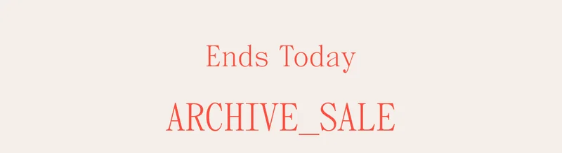 Ends Today ARCHIVE_SALE