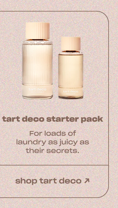 Tart Deco Starter Pack: For loads of laundry as juicy as their secrets.