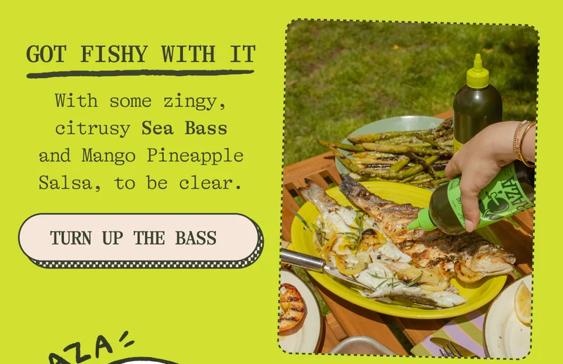 GOT FISHY WITH IT With some zingy, citrusy Sea Bass and Mango Pineapple Salsa, to be clear.