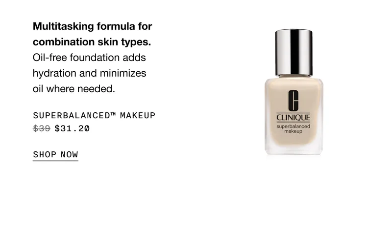 Multitasking formula for combination skin types. Oil-free foundation adds hydration and minimizes oil where needed. Superbalanced™ Makeup $31.20 | SHOP NOW