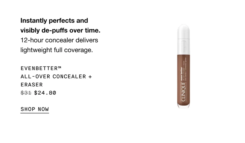 Instantly perfects and visibly de-puffs over time. 12-hour concealer delivers lightweight full coverage. EVENBETTER™ All-Over Concealer + Eraser $24.80 | SHOP NOW