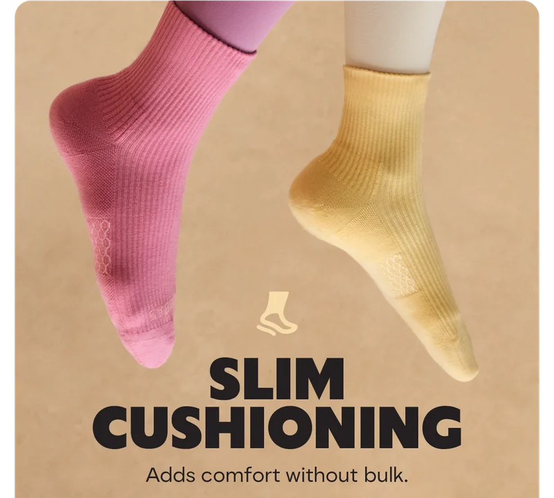 SLIM CUSHIONING | Adds comfort without bulk.