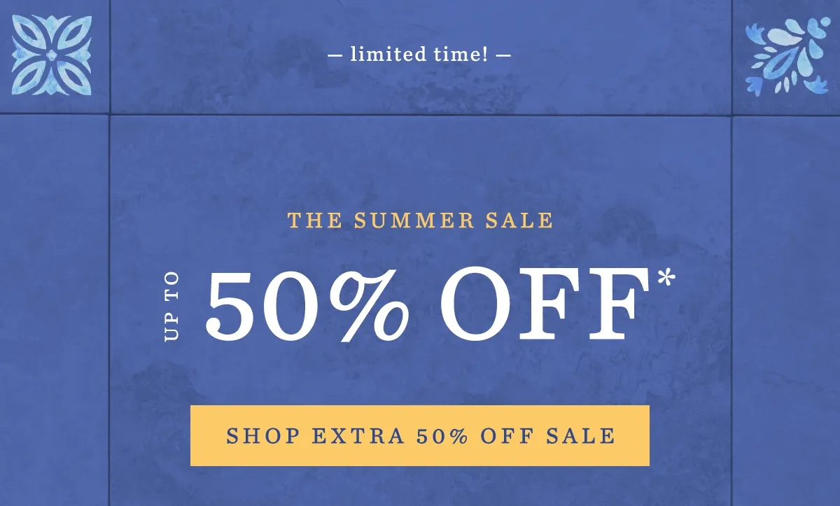 limited time! The Summer Sale Extra 50% Off* Shop extra 50% off sale