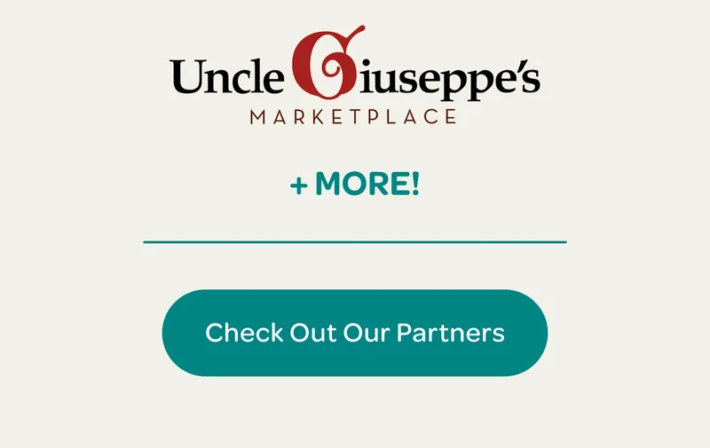 Uncle Giuseppe’s - + MORE! - Check Out Our Partners