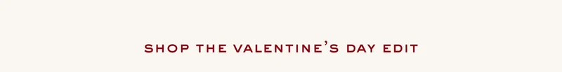 Shop the valentine’s day edit