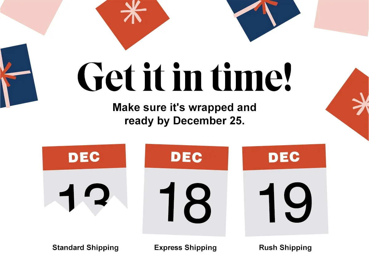 Get it in time make sure its wrapped and ready by december 25
