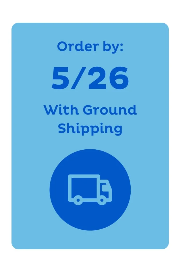 Ground Shipping: Order by 5/26