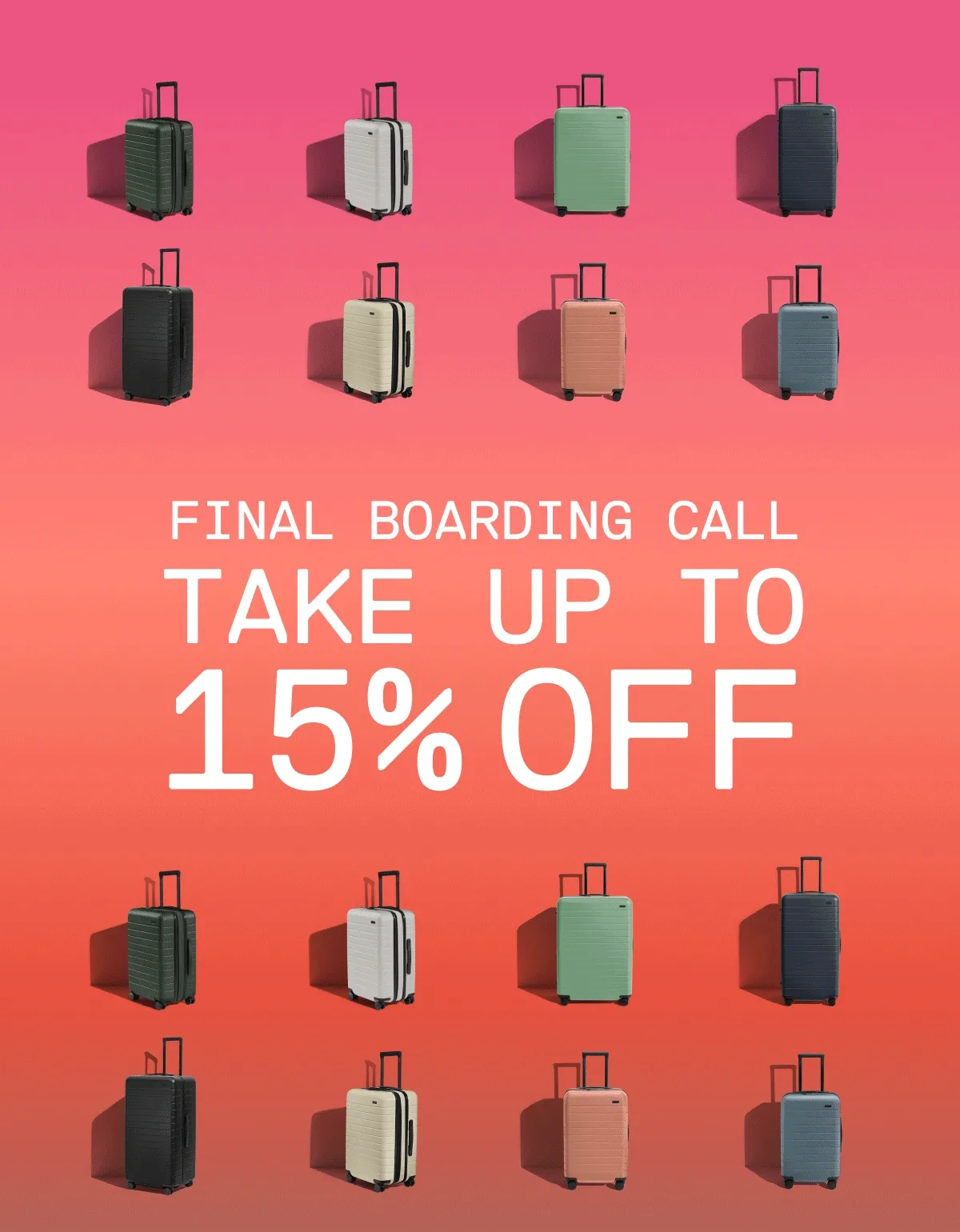 Final boarding call. TAKE UP TO 15% OFF.