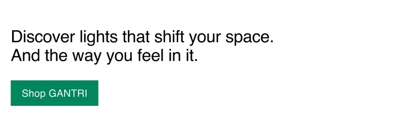 Discover lights that shift your space. And the way you feel in it.