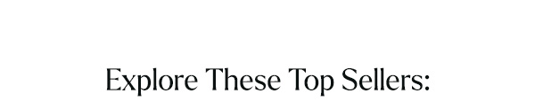 Explore These Top Sellers: