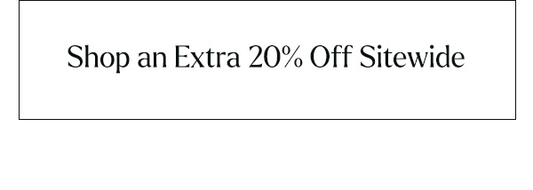 Shop an Extra 20% off Sitewide