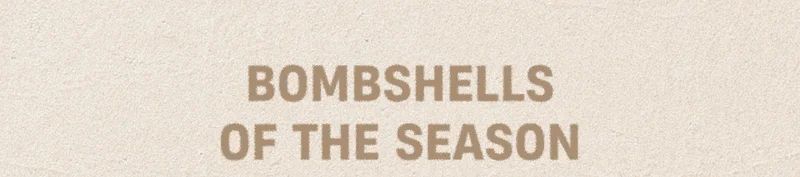 Bombshells of the season