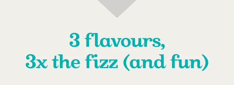 3 flavours, 3x the fizz (and fun)