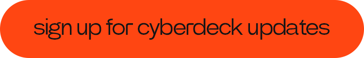 sign up for cyberdeck updates
