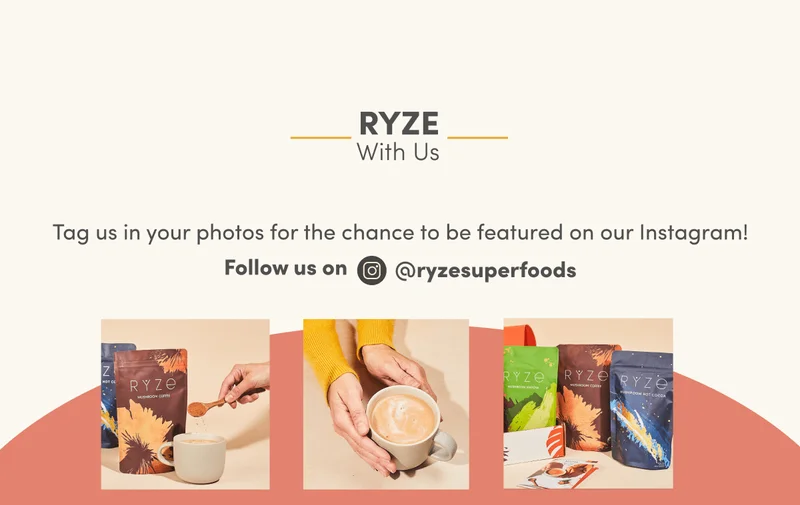 RYZE WITH US | Tag us in your photos for the chance to be featured on our Instagram! | Follow us on IG @ryzesuperfoods
