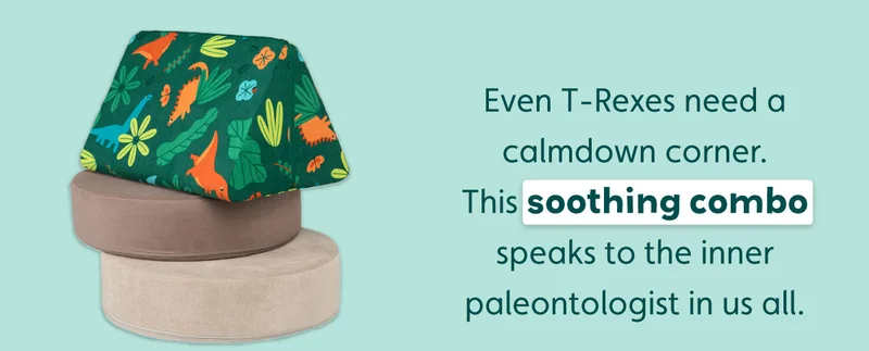 Even T-Rexes need a calmdown corner. This soothing combo speaks to the inner paleontologist in us all.