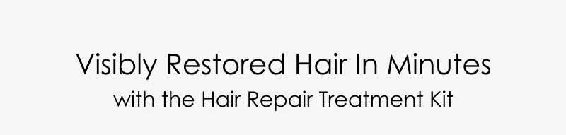 Visibly Restored Hair in Minutes with the Hair Repair Treatment Kit