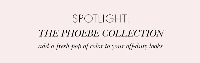 SPOTLIGHT: THE PHOEBE COLLECTION