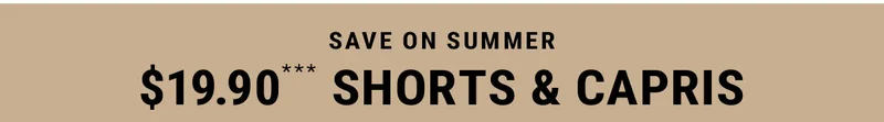 $19.90*** Shorts & Capris
