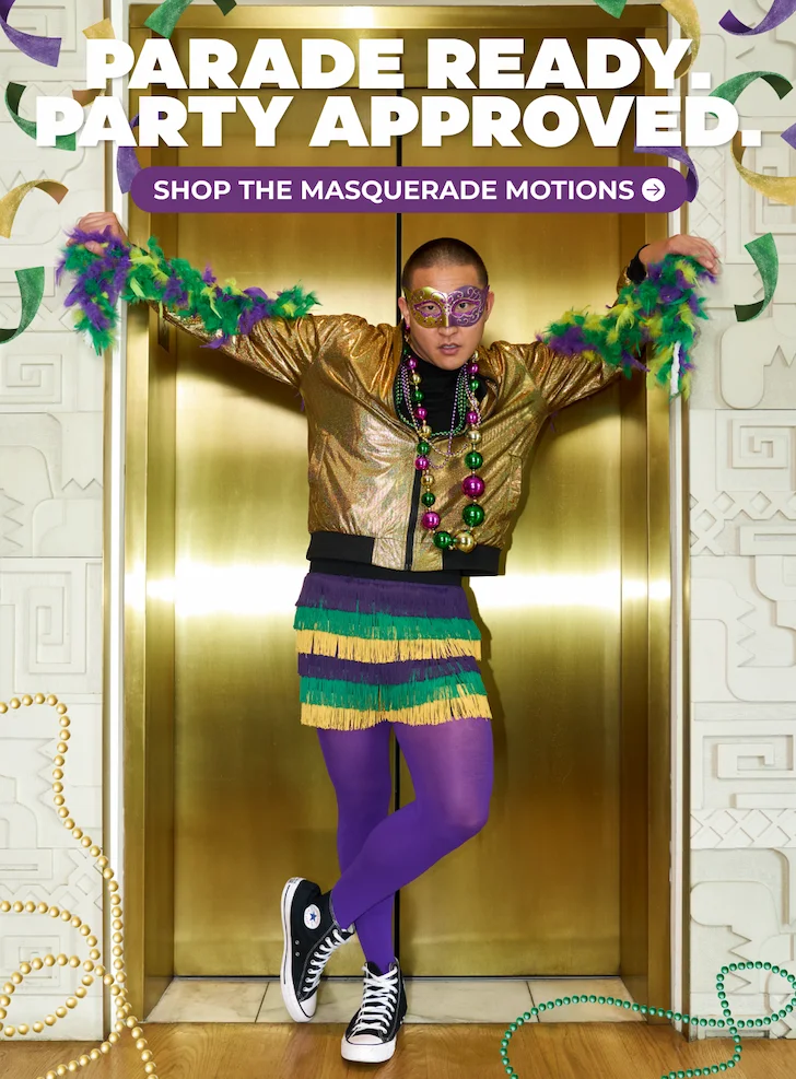 PARADE READY. PARTY APPROVED. Shop The Masquerade Motions.
