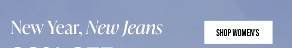 New Year, New Jeans30% off Denim Shop Women's