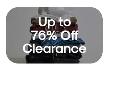 Up to 76% Off Clearance
