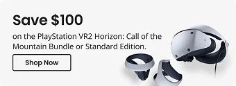 Save $100 on the PlayStation VR2 Horizon: Call of the Mountain Bundle or Standard Edition. | Shop Now