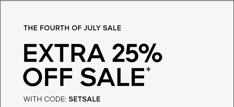 THE FOURTH OF JULY SALE EXTRA 25% OFF SALE* WITH CODE: discount code