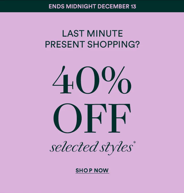 40% OFF selected styles*