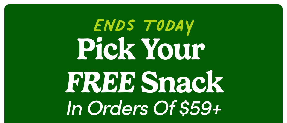 Ends Today - Pick your FREE snack in orders of $59+