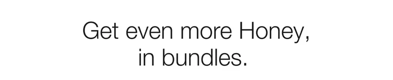 Get even more Honey, in bundles.
