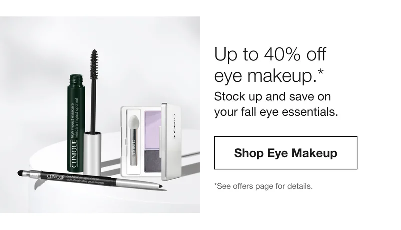 Up to 40% off eye makeup.* Stock up and save on your fall eye essentials. Shop Eye Makeup | *See offers page for details.