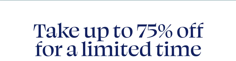 Take up to 75% off for a limited time