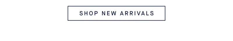 SHOP NEW ARRIVALS