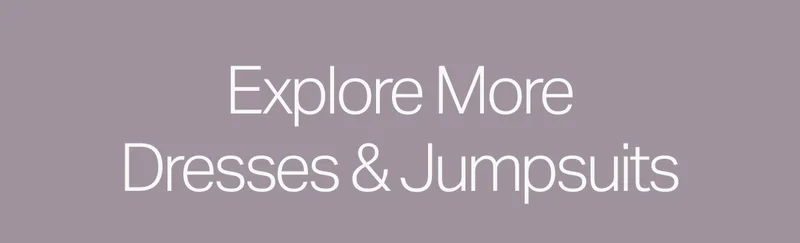 Explore More Dresses & Jumpsuits