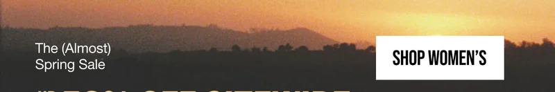The (Almost) Spring Sale Up to 50% off Sitewide Shop Women's