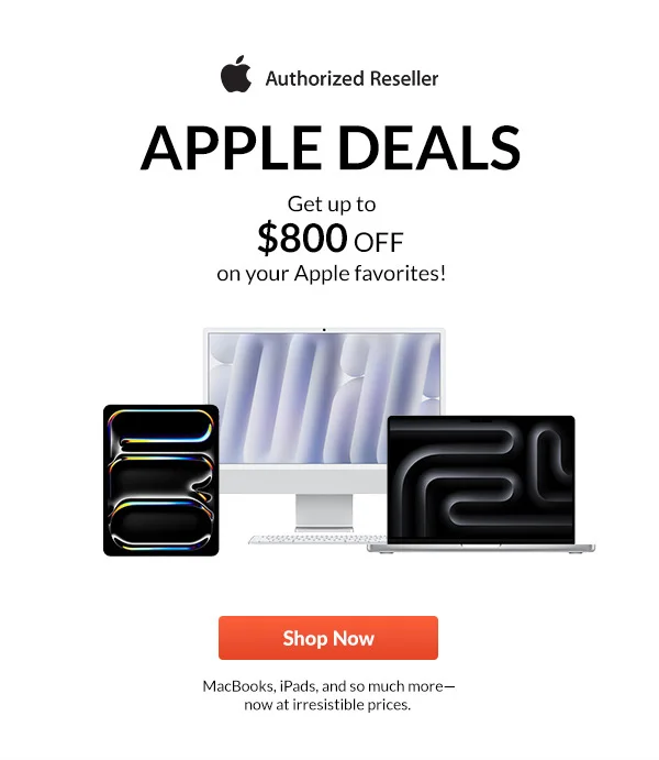 APPLE DEALS    |  Get up to $800 OFF   on your Apple favorites!   | Shop Now