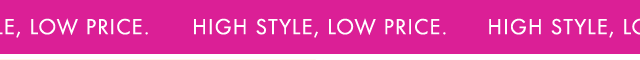 High Style, Low Price.