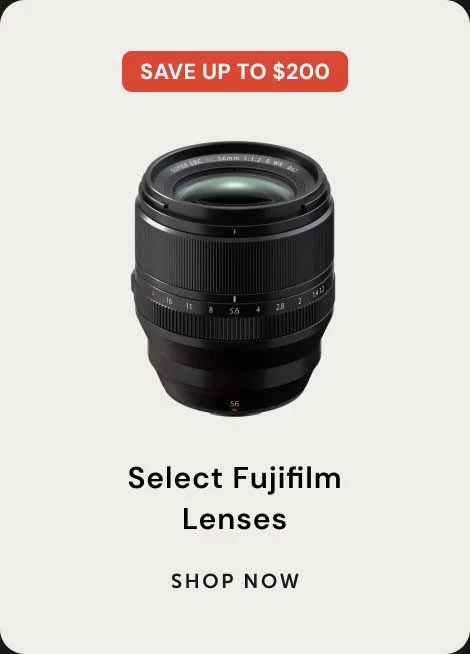 Save Up to $200 Select Fujifilm Lenses Shop Now