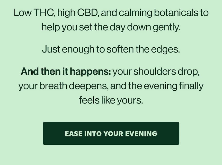 EASE INTO THE EVENING