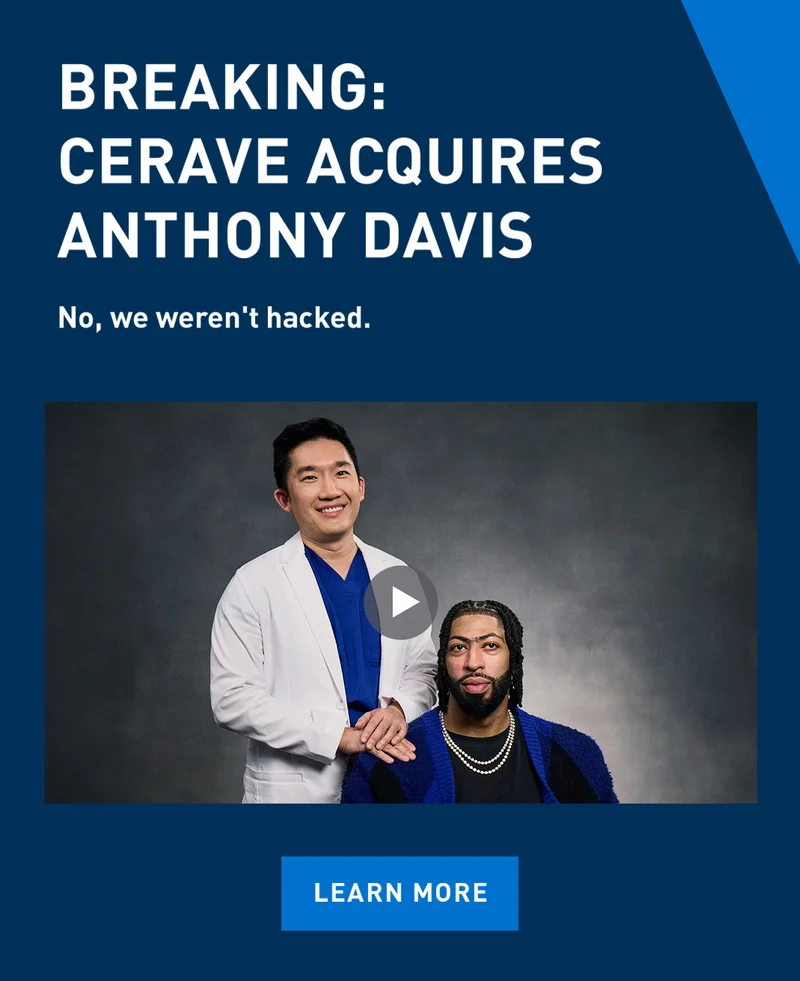 BREAKING: CERAVE ACQUIRES ANTHONY DAVIS