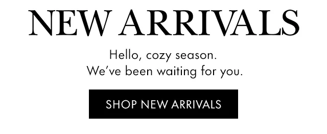 NEW ARRIVALS