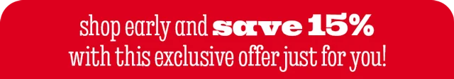 SHOP EARLY & SAVE