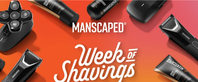 MANSCAPED® Week of Shavings