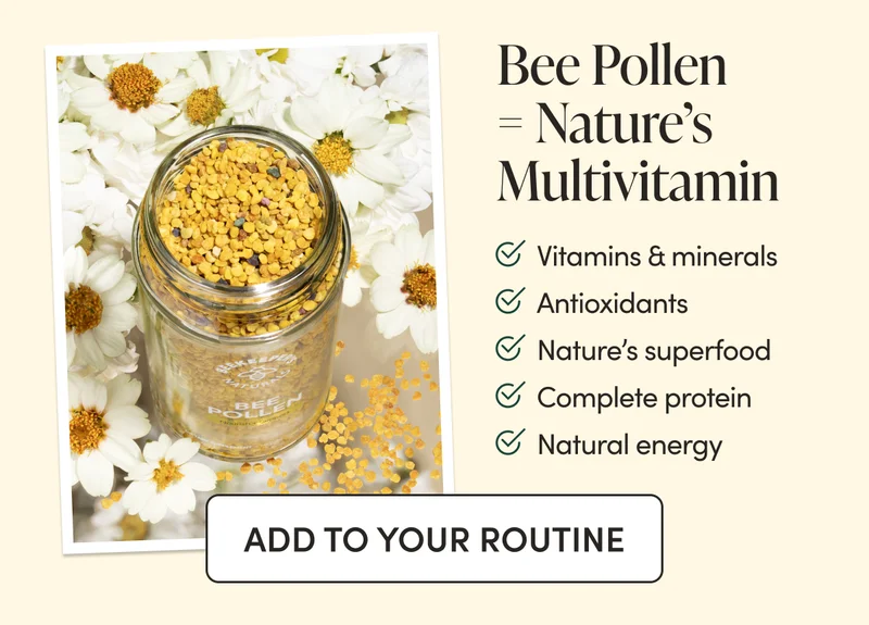 Bee Pollen = Nature’s Multivitamin  Nature’s superfood   Vitamins & minerals  Complete protein  Antioxidants  Natural energy